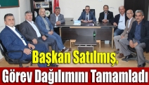 Başkan Satılmış, görev dağılımını tamamladı