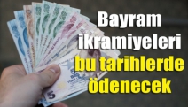 Bayram ikramiyeleri bu tarihlerde ödenecek