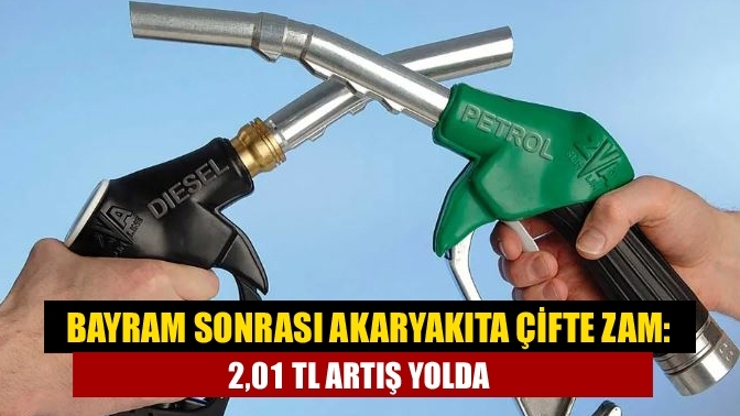 Bayram Sonrası Akaryakıta Çifte Zam: 2,01 TL Artış Yolda