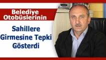 Belediye otobüslerinin sahillere girmesine tepki gösterdi