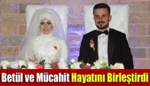 Betül ve Mücahit hayatını birleştirdi