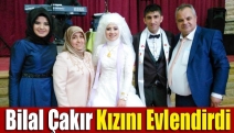 Bilal Çakır kızını evlendirdi