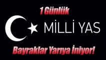 Bir gün süreyle milli yas ilan edildi