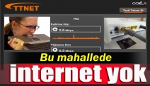 Bu mahallede internet yok