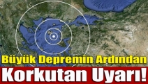 Büyük depremin ardından korkutan uyarı!