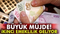 Büyük müjde: İkinci emeklilik hakkı geliyor