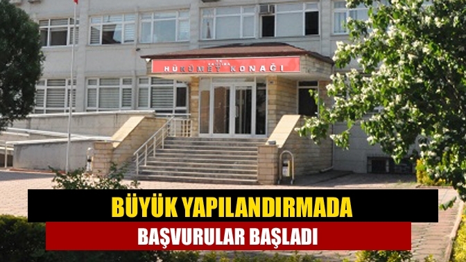 Büyük yapılandırmada başvurular başladı