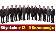 Büyükakın: 13 - 0 kazanacağız