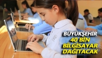 Büyükşehir 40 bin bilgisayar dağıtacak