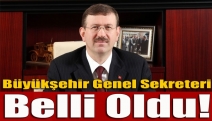 Büyükşehir Genel Sekreteri belli oldu!