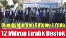 Büyükşehir'den Çiftçiye 1 yılda 12 milyon liralık destek