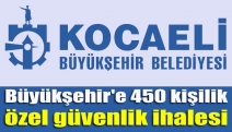 Büyükşehir'e 450 kişilik özel güvenlik ihalesi