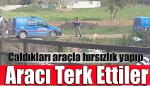 Çaldıkları araçla hırsızlık yapıp aracı terk ettiler