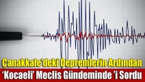 Çanakkale’deki depremlerin ardından ‘Kocaeli’ meclis gündeminde