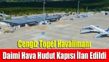 Cengiz Topel Havalimanı daimi hava hudut kapısı ilan edildi