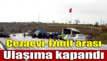 Cezaevi-İzmit arası ulaşıma kapandı