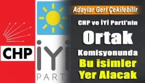 CHP ve İYİ Parti'nin ortak komisyonunda bu isimler yer alacak