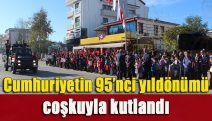 Cumhuriyetin 95’nci yıldönümü coşkuyla kutlandı