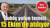 Duble yolun temeli 15 Ekim'de atılıyor