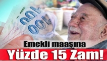 Emekli maaşına yüzde 15 zam!