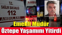 Emekli Müdür Öztepe Yaşamını Yitirdi