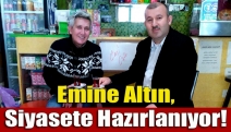 Emine Altın, siyasete hazırlanıyor!