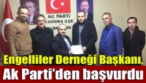 Engelliler Derneği Başkanı, Ak Parti’den başvurdu