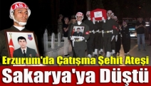 Erzurum'da Çatışma Şehit Ateşi Sakarya'ya Düştü