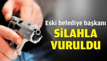 Eski belediye başkanı silahla vuruldu