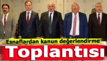 Esnaflardan kanun değerlendirme toplantısı