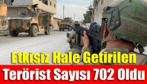 Etkisiz Hale Getirilen Terörist Sayısı 702 Oldu