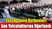 Feci kazanın kurbanları son yolculuklarına uğurlandı