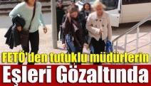 FETÖ'den tutuklu müdürlerin eşleri gözaltında