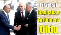 Fikri Işık Başbakan yardımcısı oldu