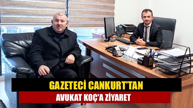 Gazeteci Cankurt’tan Avukat Koç'a ziyaret