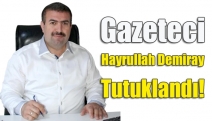 Gazeteci Hayrullah Demiray tutuklandı!