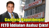 Gazetesi Kapatılmıştı! FETÖ İddiaları Asılsız Çıktı!