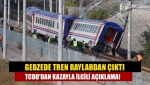 Gebze'de tren raylardan çıktı TCDD'dan kazayla ilgili açıklama!