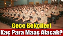 Gece bekçileri kaç para maaş alacak?