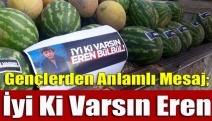 Gençlerden anlamlı mesaj; İyi ki varsın Eren