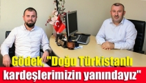 Gödek, "Doğu Türkistanlı kardeşlerimizin yanındayız"