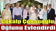 Gökalp Çobanoğlu, oğlunu evlendirdi