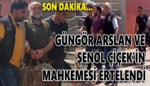 Güngör Arslan ve Şenol Çiçek’in mahkemesi ertelendi