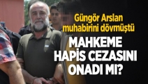 Güngör Arslan'ın hapis cezası onandı mı?