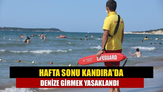 Hafta sonu Kandıra'da denize girmek yasaklandı