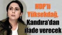 HDP’li Yüksekdağ, Kandıra’dan ifade verecek