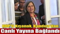 HDP'li Kışanak, Kandıra'dan canlı yayına bağlandı