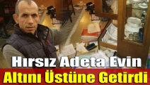 Hırsız Adeta Evin Altını Üstüne Getirdi