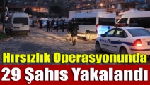 Hırsızlık operasyonunda 29 şahıs yakalandı