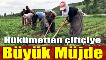 Hükümetten çiftçiye büyük müjde